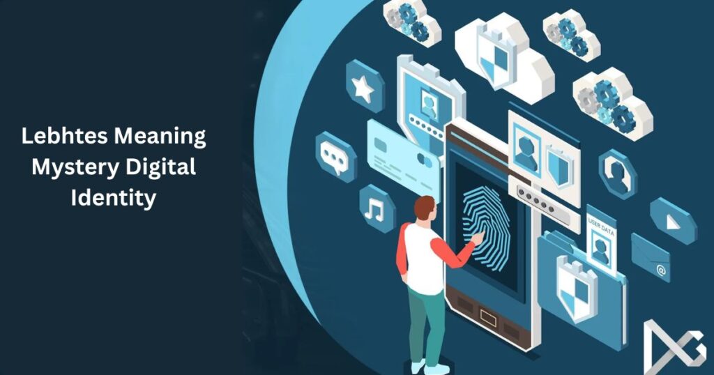 Lebhtes: Meaning, Mystery, Digital Identity, and Future Potential