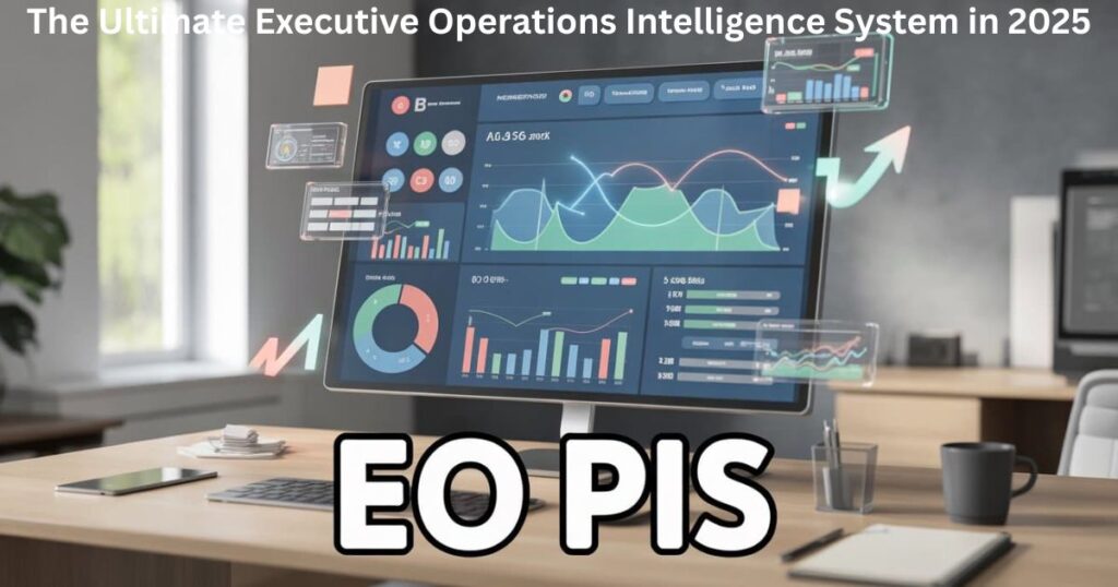 EO Pis: The Ultimate Executive Operations Intelligence System in 2025